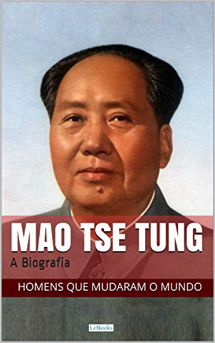 Capa do livro: Mao Tse-Tung: A Biografia (Homens que Mudaram o Mundo) - Ler Online pdf