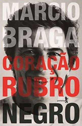 Capa do livro: Márcio Braga Coração Rubro-negro: Histórias do Tabelião, Cartola e Político - Ler Online pdf