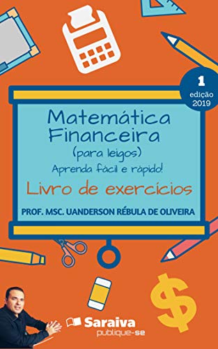 Capa do livro: Matemática Financeira (para leigos) aprenda fácil e rápido – Livro de exercícios - Ler Online pdf