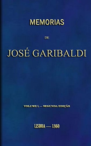 Capa do livro: Memorias de José Garibaldi, volume I (Portuguese) - Ler Online pdf
