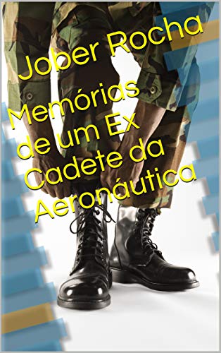Capa do livro: Memórias de um Ex Cadete da Aeronáutica - Ler Online pdf
