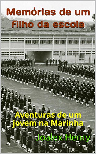 Livro PDF Memórias de um filho da escola: Aventuras de um jovem na Marinha