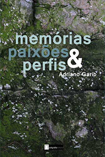 Capa do livro: Memórias, paixões e perfis: 23 contos + a novela “O Eterno Retorno” - Ler Online pdf