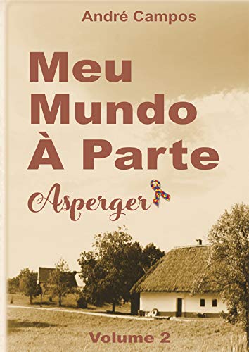 Livro PDF Meu Mundo À Parte.: Asperger (MMA Livro 2)