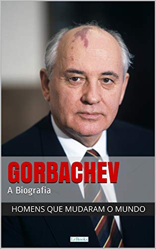 Capa do livro: Mikhail Gorbachev – A Biografia (Homens que mudaram o mundo) - Ler Online pdf