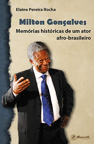 Capa do livro: Milton Gonçalves: Memórias históricas de um ator afro-brasileiro - Ler Online pdf