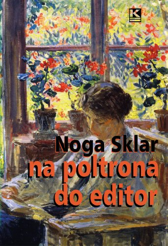 Capa do livro: Na poltrona do editor: confissões perigosas de Noga Sklar (Crônicas cotidianas Livro 4) - Ler Online pdf