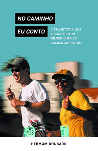 Livro PDF No caminho eu conto: a trajetória que transformou Nilson Lima em homem-maratona