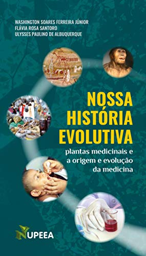 Capa do livro: NOSSA HISTÓRIA EVOLUTIVA : Plantas medicinais e a origem e evolução da medicina - Ler Online pdf