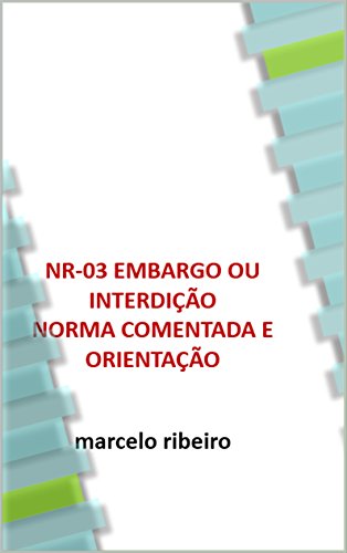 Livro PDF NR-03 Embargo ou Interdição: Norma Comentada e Orientação