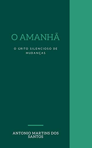 Livro PDF O AMANHÃ: O GRITO SILENCIOSO DE MUDANÇAS