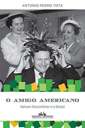 Livro PDF O amigo americano: Nelson Rockefeller e o Brasil