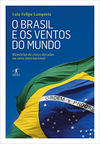 Livro PDF O Brasil e os ventos do mundo: Memórias de cinco décadas na cena internacional