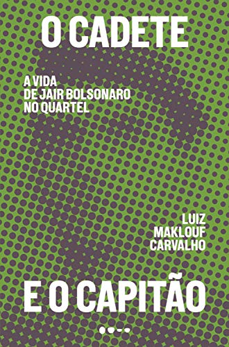 Livro PDF O cadete e o capitão: A vida de Jair Bolsonaro no quartel