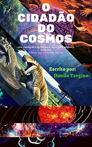 Capa do livro: O cidadão do Cosmos : Uma viagem pela astrofísica, biologia e mecânica quântica - Ler Online pdf