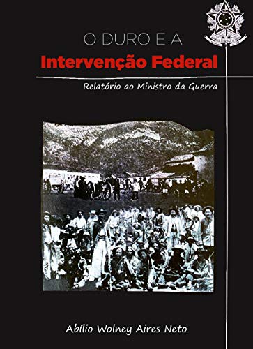 Livro PDF O Duro e a Intervenção Federal: Relatório ao Ministro da Guerra