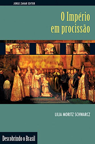 Capa do livro: O Império em Procissão: Ritos e símbolos do Segundo Reinado (Descobrindo o Brasil) - Ler Online pdf