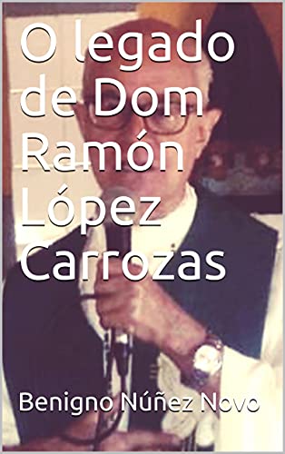 Capa do livro: O legado de Dom Ramón López Carrozas - Ler Online pdf