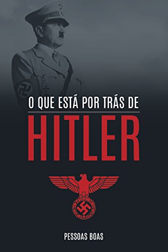 Capa do livro: O que está por trás de Hitler (9788584210831 Livro 1) - Ler Online pdf