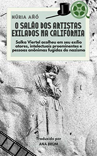 Livro PDF O salão dos artistas exilados na Califórnia: Salka Viertel acolheu no exílio atores e intelectuais proeminentes fugidos do nazismo
