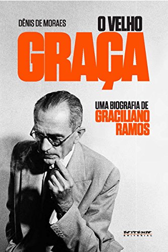 Livro PDF O velho Graça: Uma biografia de Graciliano Ramos