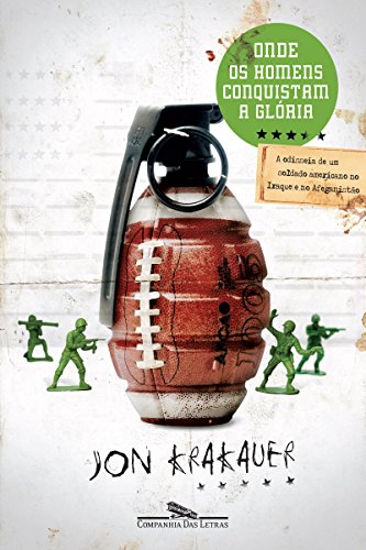 Capa do livro: Onde os homens conquistam a glória: A odisseia de um soldado americano no Iraque e no Afeganistão - Ler Online pdf