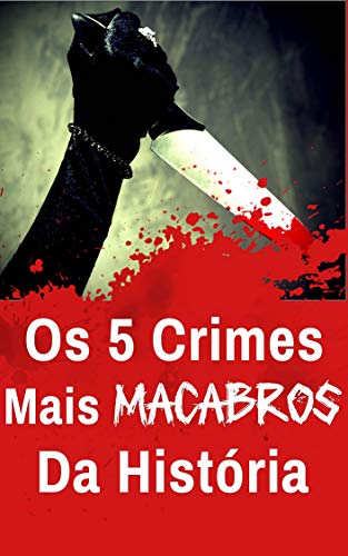 Capa do livro: Os 5 Crimes Mais Macabros da História - Ler Online pdf