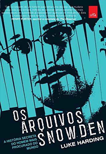 Livro PDF OS ARQUIVOS SNOWDEN: A HISTÓRIA SECRETA DO HOMEM MAIS PROCURADO DO MUNDO
