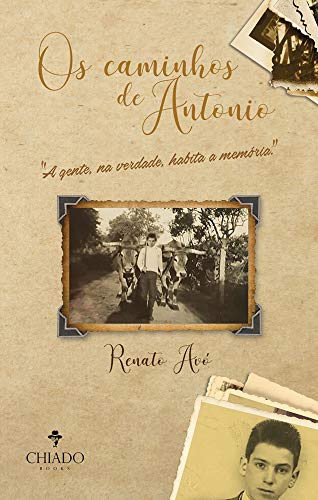 Capa do livro: Os caminhos de Antonio: A vida de imigrante no Brasil, de quem nunca saiu de Portugal - Ler Online pdf