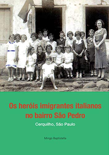 Capa do livro: Os heróis imigrantes italianos na bairro São Pedro: Cerquilho, São Paulo - Ler Online pdf