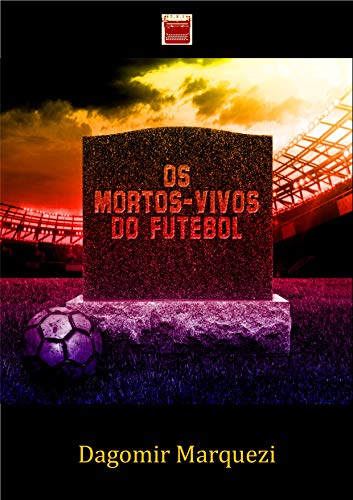 Livro PDF Os Mortos Vivos do Futebol