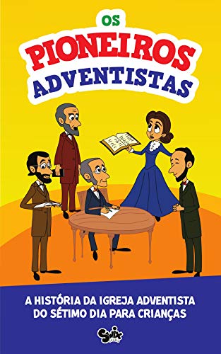 Livro PDF Os Pioneiros Adventistas: A história da Igreja Adventista para crianças
