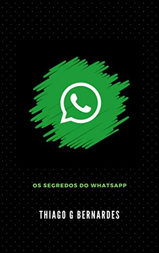 Capa do livro: Os Segredos do Whatsapp - Ler Online pdf