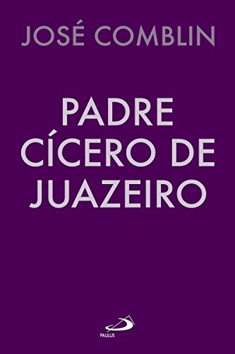 Livro PDF Padre Cícero de Juazeiro (Biografias)
