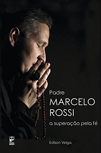 Capa do livro: Padre Marcelo Rossi: A superação pela fé - Ler Online pdf