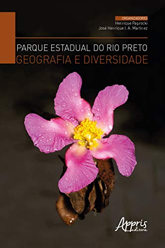 Capa do livro: Parque Estadual do Rio Preto, Geografia e Diversidade - Ler Online pdf