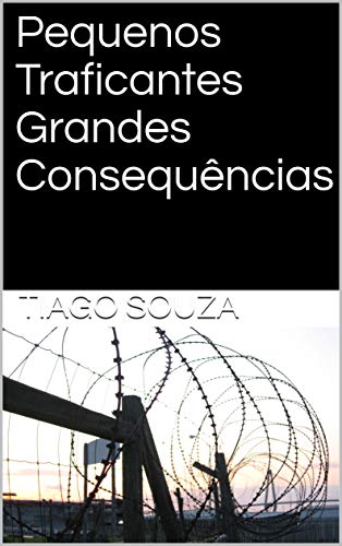 Capa do livro: Pequenos Traficantes Grandes Consequências - Ler Online pdf