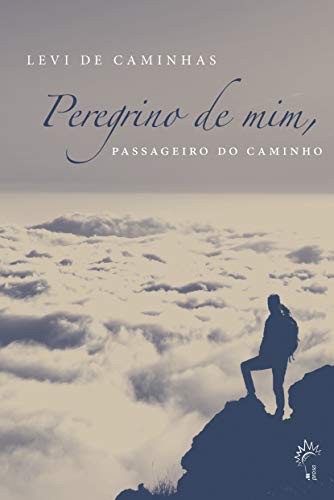 Capa do livro: Peregrino de mim, passageiro do caminho: Caminhando em busca de respostas - Ler Online pdf
