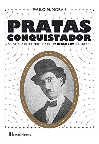 Capa do livro: Pratas Conquistador A história desconhecida de um Charlot português - Ler Online pdf