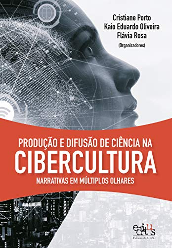 Capa do livro: Produção e difusão de ciência na cibercultura: narrativas em múltiplos olhares - Ler Online pdf