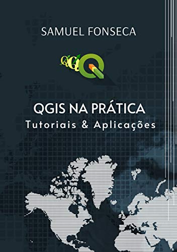 Capa do livro: QGIS na Prática: Tutoriais & Aplicações - Ler Online pdf