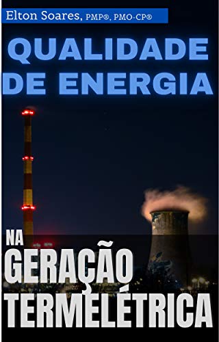 Capa do livro: Qualidade de Energia na Geração Termelétrica (Carreira e Negócios) - Ler Online pdf