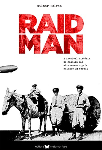 Livro PDF: Raidman: A incrível história da família que atravessou o país rolando um barril