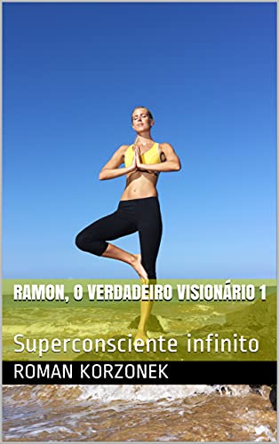 Livro PDF: Ramon, o verdadeiro visionário 1: Superconsciente infinito