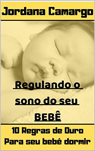Livro PDF Regulando o sono do seu bebê: Cuidando do seu bebé