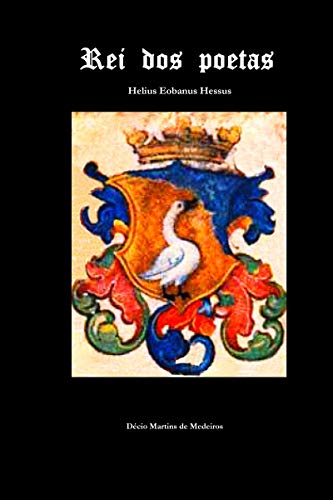 Capa do livro: Rei dos poetas: Helius Eobanus Hessus - Ler Online pdf