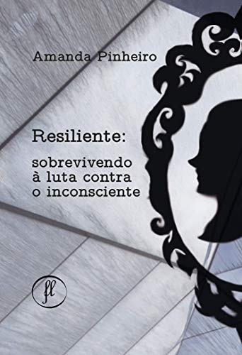 Capa do livro: Resiliente: Sobrevivendo à luta contra o inconsciente - Ler Online pdf