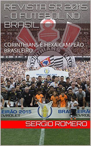 Capa do livro: REVISTA SR 2015 – O FUTEBOL NO BRASIL: CORINTHIANS É HEXA-CAMPEÃO BRASILEIRO - Ler Online pdf