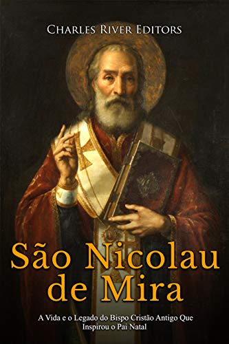 Livro PDF São Nicolau de Mira: A Vida e o Legado do Bispo Cristão Antigo Que Inspirou o Pai Natal