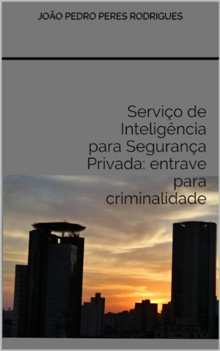 Livro PDF Serviço de Inteligência para Segurança Privada: entrave para criminalidade